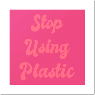 Stop Using Plastic: Climate Change, Green Initiative, Green Technology, Global Warming, Fair Trade, Environmental Impact, Green Living, Low Impact, Posters and Art